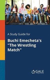 bokomslag Study Guide for Buchi Emecheta's "The Wrestling Match"