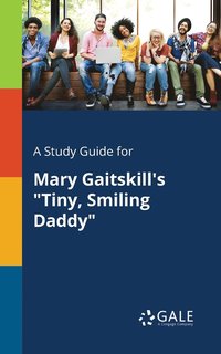 bokomslag Study Guide for Mary Gaitskill's "Tiny, Smiling Daddy"