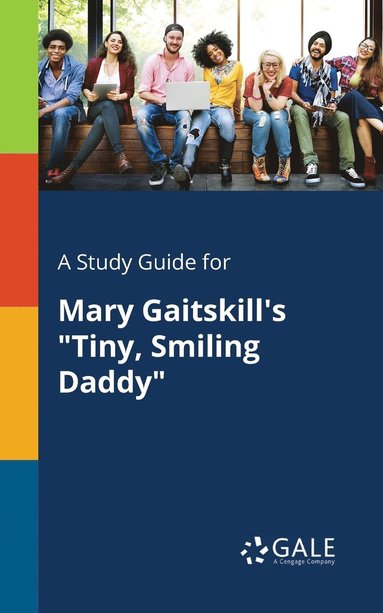 bokomslag Study Guide for Mary Gaitskill's "Tiny, Smiling Daddy"