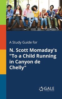 bokomslag A Study Guide for N. Scott Momaday's &quot;To a Child Running in Canyon De Chelly&quot;