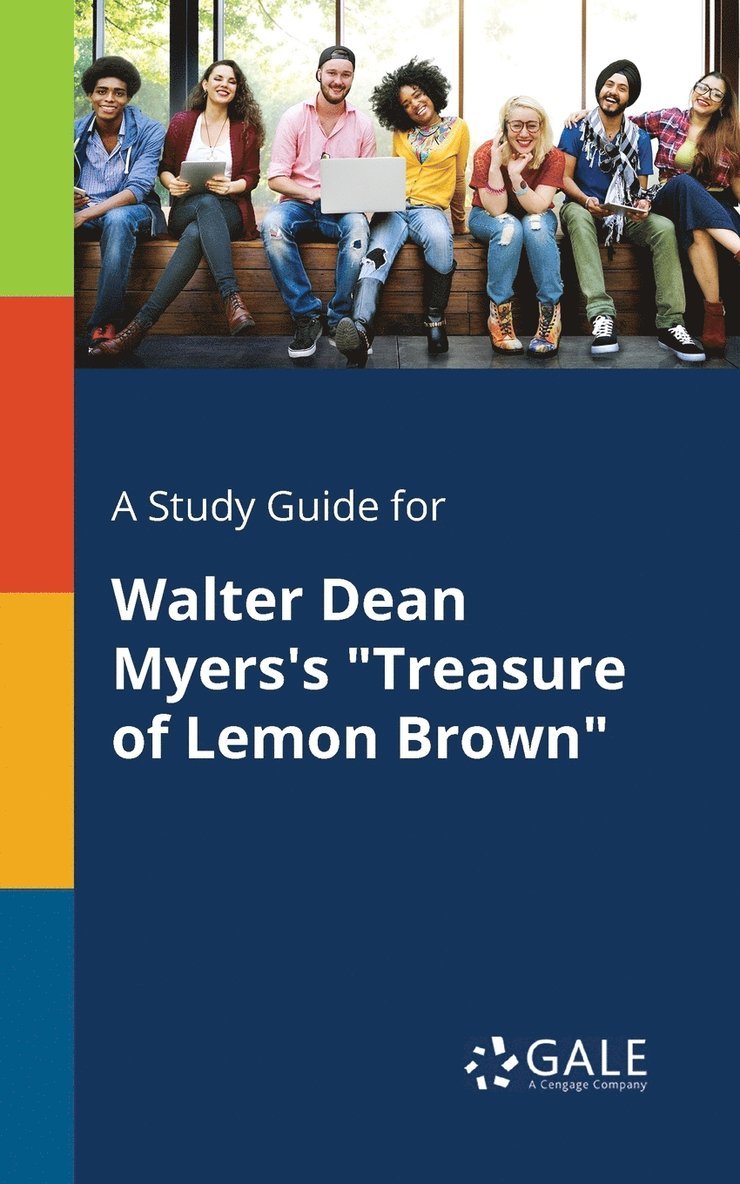 A Study Guide for Walter Dean Myers's &quot;Treasure of Lemon Brown&quot; 1