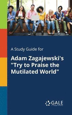 bokomslag A Study Guide for Adam Zagajewski's &quot;Try to Praise the Mutilated World&quot;