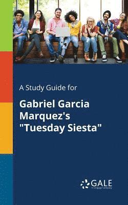 bokomslag Study Guide for Gabriel Garcia Marquez's "Tuesday Siesta"