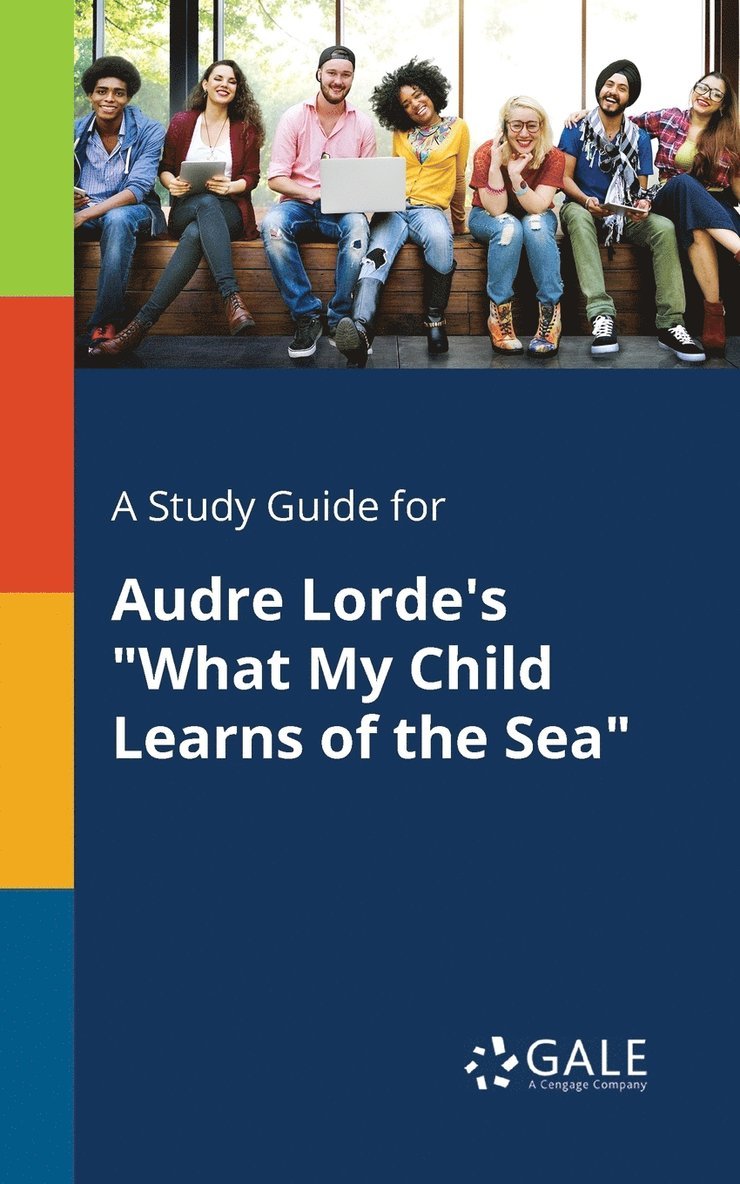 A Study Guide for Audre Lorde's &quot;What My Child Learns of the Sea&quot; 1