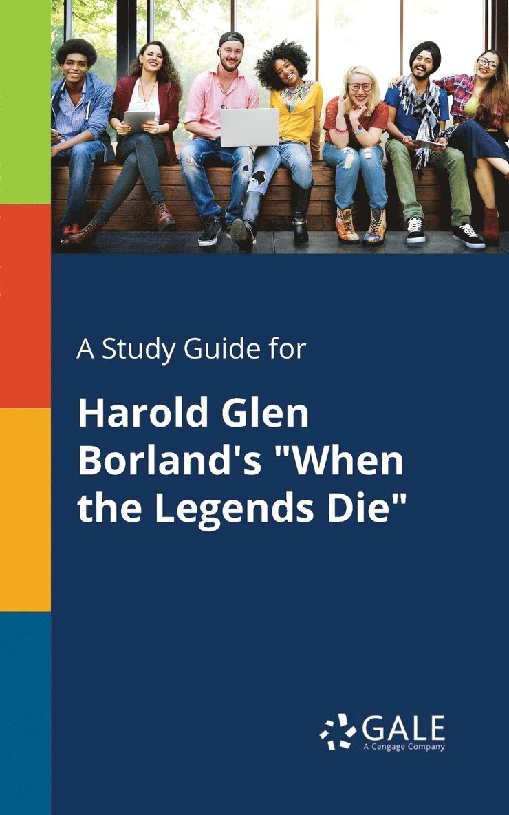 A Study Guide for Harold Glen Borland's &quot;When the Legends Die&quot; 1