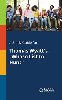 bokomslag A Study Guide for Thomas Wyatt's &quot;Whoso List to Hunt&quot;
