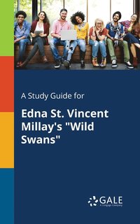 bokomslag A Study Guide for Edna St. Vincent Millay's &quot;Wild Swans&quot;