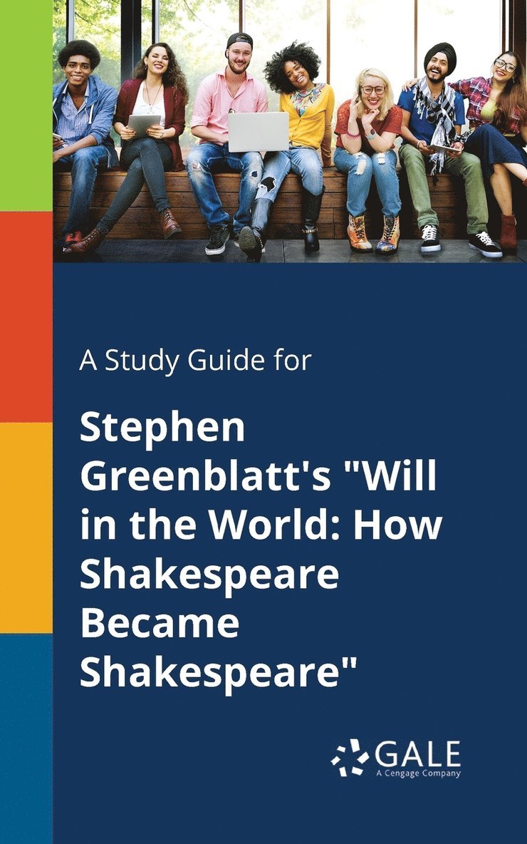 A Study Guide for Stephen Greenblatt's &quot;Will in the World 1