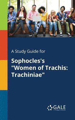 bokomslag A Study Guide for Sophocles's &quot;Women of Trachis
