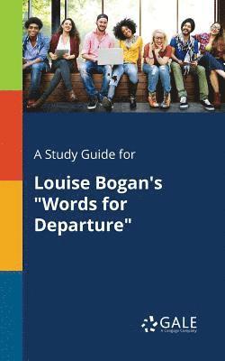 Cengage Learning Gale - Study Guide for Louise Bogan's "Words for Departure", Häftad