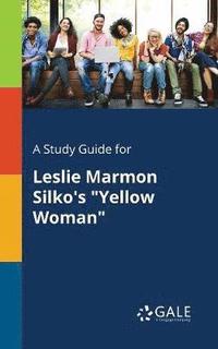 bokomslag Study Guide for Leslie Marmon Silko's "Yellow Woman"