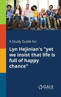 bokomslag A Study Guide for Lyn Hejinian's &quot;yet We Insist That Life is Full of Happy Chance&quot;