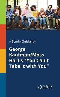 bokomslag A Study Guide for George Kaufman/Moss Hart's &quot;You Can't Take It With You&quot;
