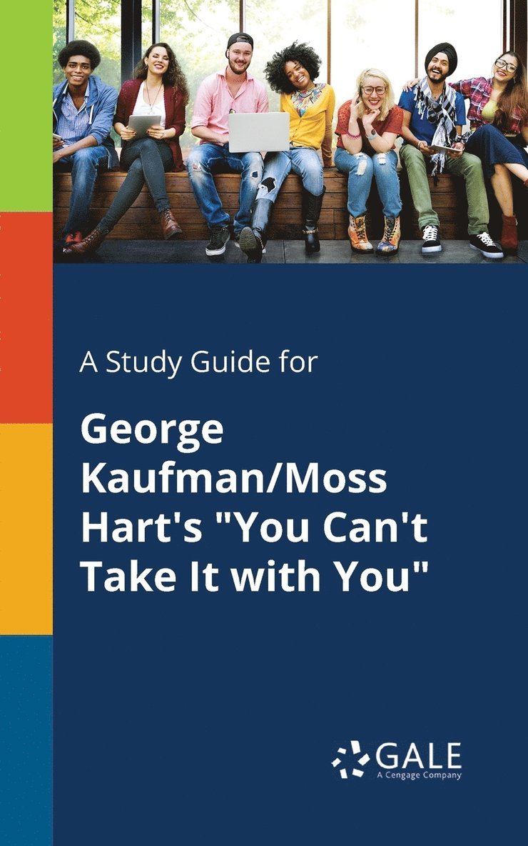 A Study Guide for George Kaufman/Moss Hart's &quot;You Can't Take It With You&quot; 1