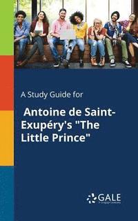 bokomslag A Study Guide for Antoine De Saint-Exupry's &quot;The Little Prince&quot;