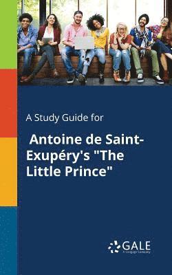 Cengage Learning Gale - Study Guide for Antoine De Saint-Exupéry's "The Little Prince", Häftad