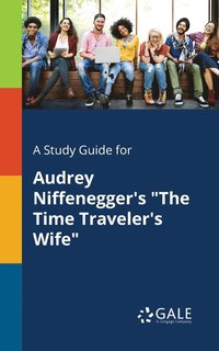 bokomslag A Study Guide for Audrey Niffenegger's &quot;The Time Traveler's Wife&quot;