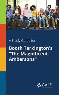 bokomslag A Study Guide for Booth Tarkington's &quot;The Magnificent Ambersons&quot;