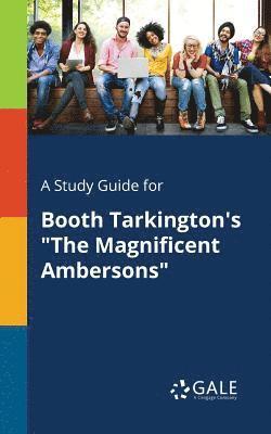 bokomslag Study Guide for Booth Tarkington's "The Magnificent Ambersons"