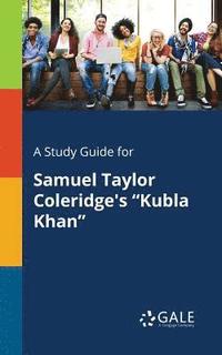 bokomslag A Study Guide for Samuel Taylor Coleridge's &quot;Kubla Khan&quot;