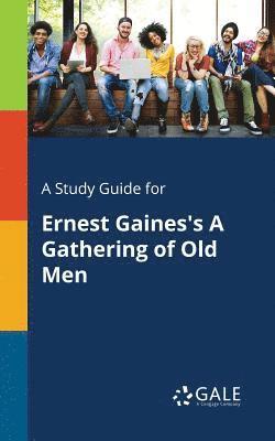 Cengage Learning Gale - Study Guide for Ernest Gaines's A Gathering of Old Men, Häftad