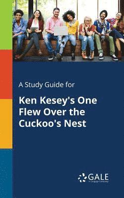 Cengage Learning Gale - Study Guide for Ken Kesey's One Flew Over the Cuckoo's Nest, Häftad