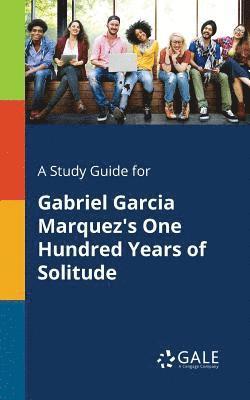 bokomslag A Study Guide for Gabriel Garcia Marquez's One Hundred Years of Solitude