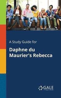 bokomslag A Study Guide for Daphne Du Maurier's Rebecca
