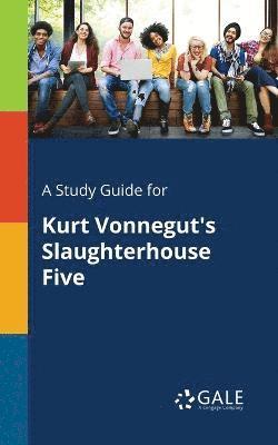 bokomslag Study Guide for Kurt Vonnegut's Slaughterhouse Five