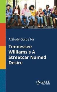 bokomslag A Study Guide for Tennessee Williams's A Streetcar Named Desire