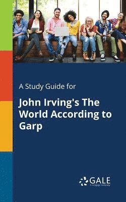 Cengage Learning Gale - Study Guide for John Irving's The World According to Garp, Häftad