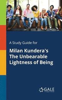 bokomslag Study Guide for Milan Kundera's The Unbearable Lightness of Being