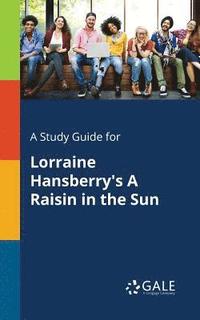 bokomslag A Study Guide for Lorraine Hansberry's A Raisin in the Sun