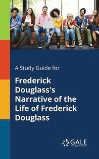 bokomslag A Study Guide for Frederick Douglass's Narrative of the Life of Frederick Douglass