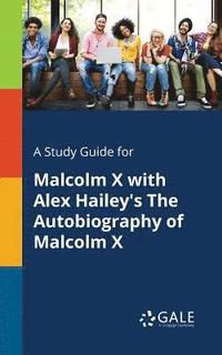 bokomslag A Study Guide for Malcolm X With Alex Hailey's The Autobiography of Malcolm X