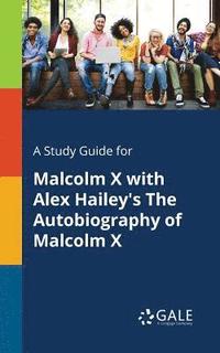 bokomslag Study Guide for Malcolm X With Alex Hailey's The Autobiography of Malcolm X