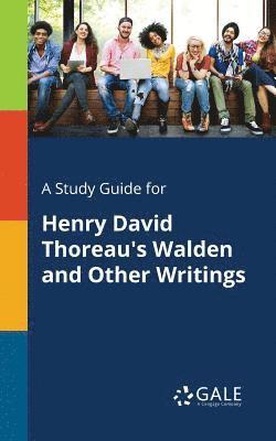 bokomslag A Study Guide for Henry David Thoreau's Walden and Other Writings