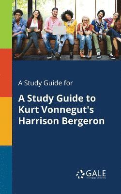 bokomslag A Study Guide for A Study Guide to Kurt Vonnegut's Harrison Bergeron