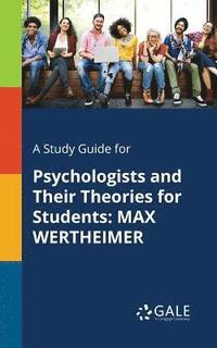 bokomslag A Study Guide For Psychologists And Their Theories For Students: Max Wertheimer