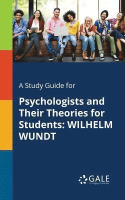Cengage Learning Gale - Study Guide for Psychologists and Their Theories for Students, Häftad