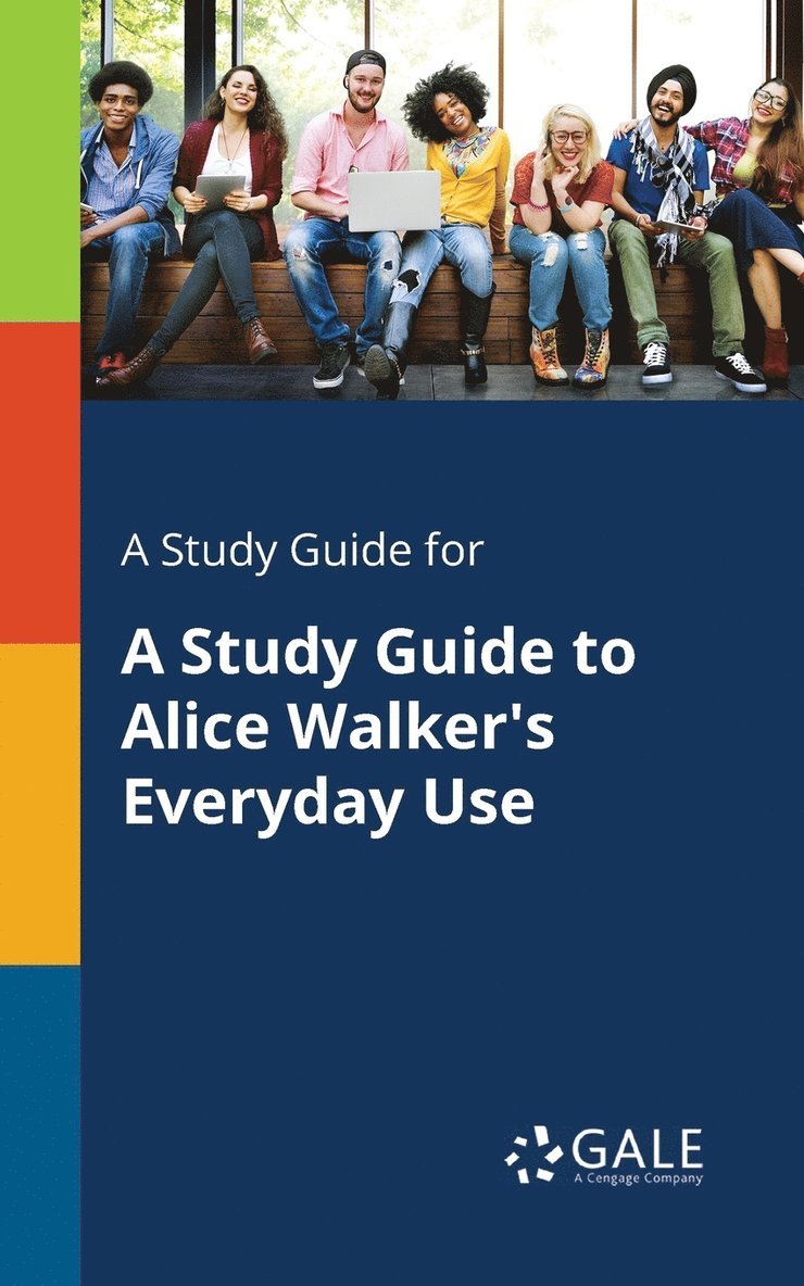 Cengage Learning Gale - Study Guide for A Study Guide to Alice Walker's Everyday Use, Häftad