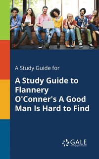 bokomslag A Study Guide for A Study Guide to Flannery O'Conner's A Good Man Is Hard to Find