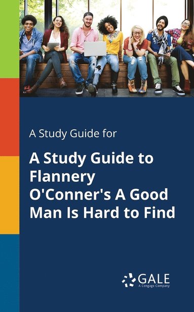 bokomslag A Study Guide for A Study Guide to Flannery O'Conner's A Good Man Is Hard to Find