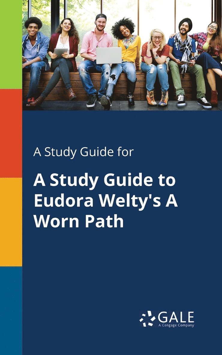 A Study Guide for A Study Guide to Eudora Welty's A Worn Path 1