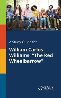 bokomslag Study Guide for William Carlos Williams' "The Red Wheelbarrow"
