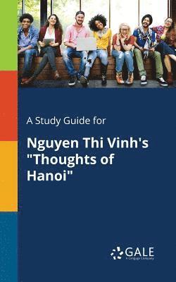 bokomslag A Study Guide for Nguyen Thi Vinh's &quot;Thoughts of Hanoi&quot;