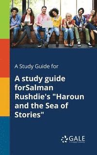 bokomslag A Study Guide for A Study Guide ForSalman Rushdie's &quot;Haroun and the Sea of Stories&quot;