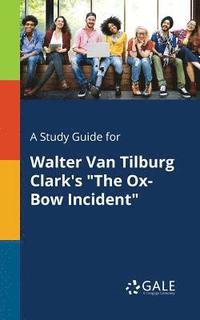 bokomslag A Study Guide for Walter Van Tilburg Clark's &quot;The Ox-Bow Incident&quot;
