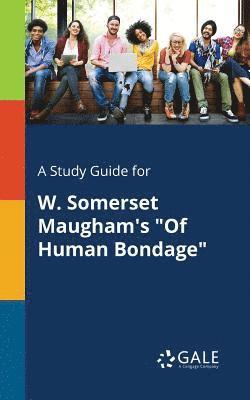 bokomslag Study Guide for W. Somerset Maugham's "Of Human Bondage"