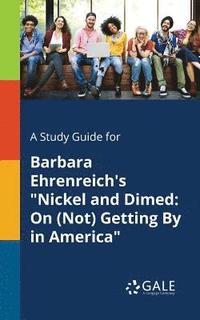 bokomslag A Study Guide for Barbara Ehrenreich's &quot;Nickel and Dimed